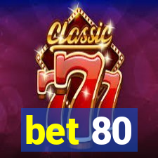 bet 80